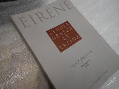 Eirene, Studia Graeca et Latina (XIVI/2010/I-II