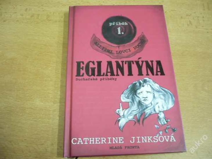C.JINKSOVÁ - Eglantýna (duchařské příběhy) - Knižní sci-fi / fantasy