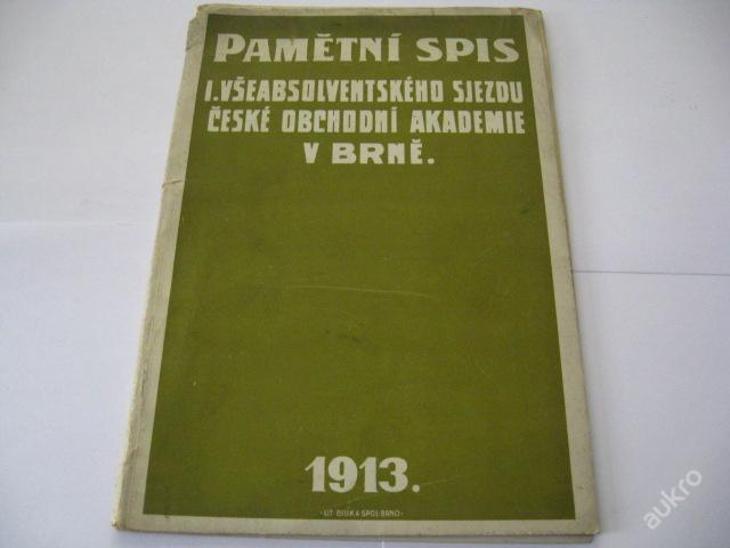 PAMĚTNÍ SPIS I. ABSOLV. SJEZDU OBCH. AK. BRNO 1913 - Knihy