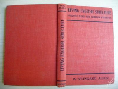 LIVING ENGLISH STRUCTURE - W.Stannard Allen - 1947
