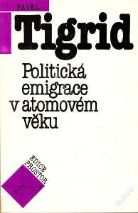 Pavel Tigrid: Politická emigrace v atomovém věku