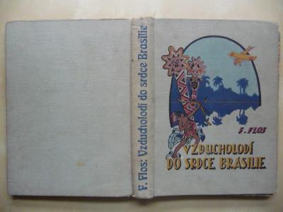 Vzducholodí do srdce Brasilie - Frant. Flos - 1929