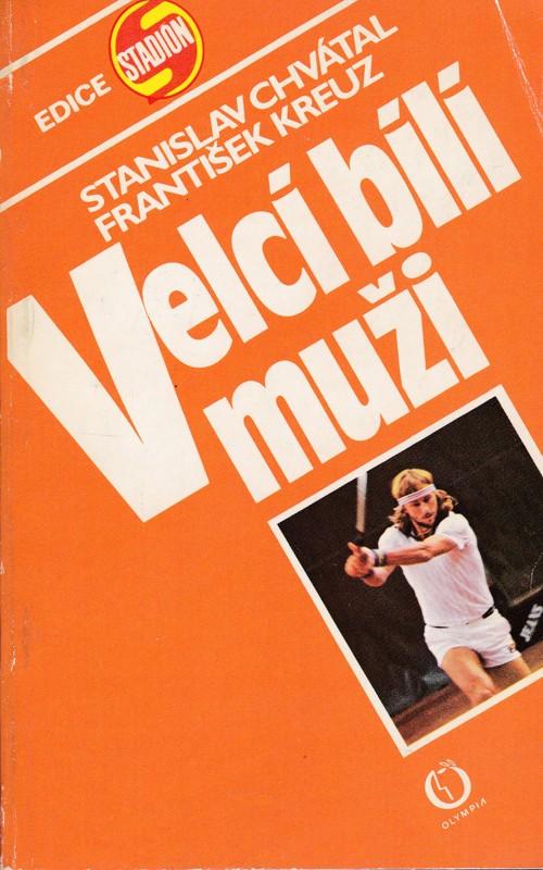 Kniha Veľkí bieli muži - tenis (1984) Stanislav Chvátal - Vybavenie na tenis, squash, bedminton