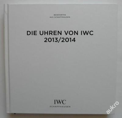 DIE UHREN VON  IWC  2013/2014  SCHAFFHAUSEN