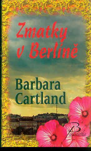 Barbara Cartland - Zmatky v Berlíně
