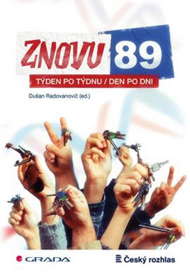 Znovu 89. Týden po týdnu, den po dni (rok 1989) Dušan Radvanovič (ed.)