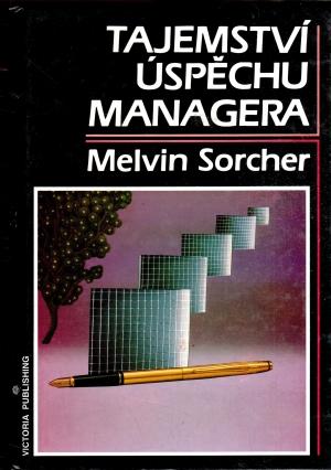 Tajomstvo úspechu manažéra / Melvin Sorcher VˇPREDAJ - Knihy