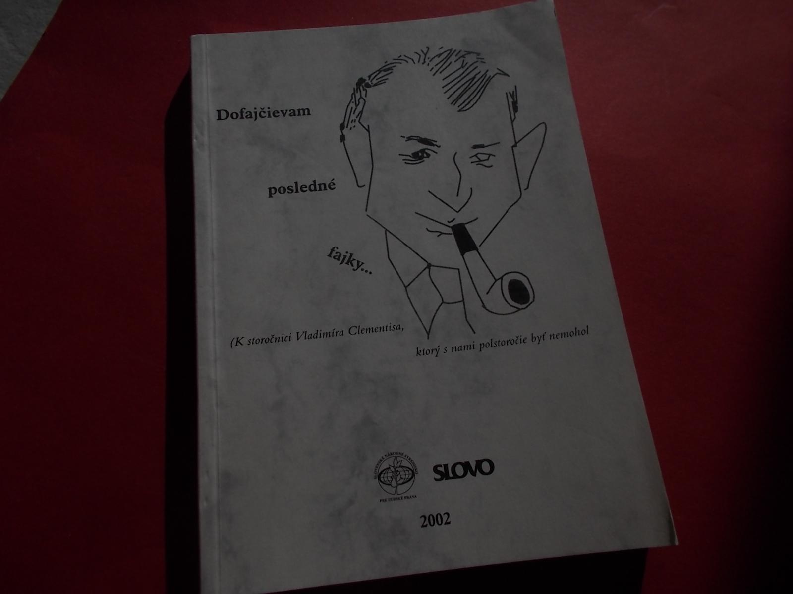 Vladimír Clementis - Dofajčievam posledné fajky (storočnica) 2002 - Knihy