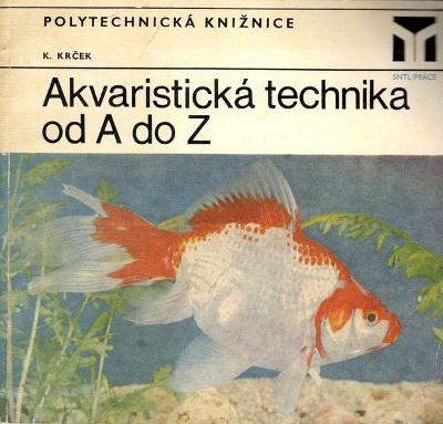 Kniha - Akvaristická technika od A do Z /Karel Krček (1976)