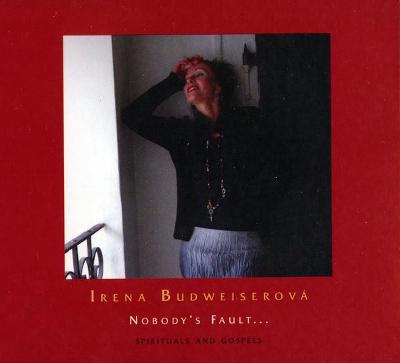 CD IRENA BUDWEISEROVÁ - NOBODY'S FAULT / digipack perf stav