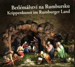 Betlémářství na Rumbursku / Krippenkunst im Rumburger Land