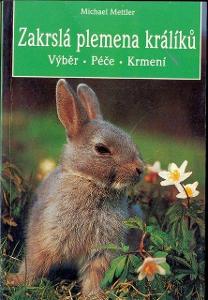 Michael Mettler Zakrslá plemena králíků pro radost a potěšení