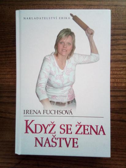 Irena Fuchsová Když se žena naštve - Knihy