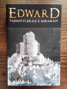Edward tajemství krále z Auramaly Ivan Fowler