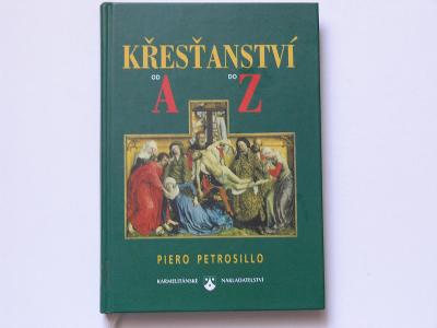 Křesťanství od A do Z  - Petrosillo -  Karmelitánské nakl. 