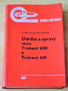 TRABANT 600 / 601 - ÚDRŽBA A OPRAVY VOZŮ (SNTL 1971)
