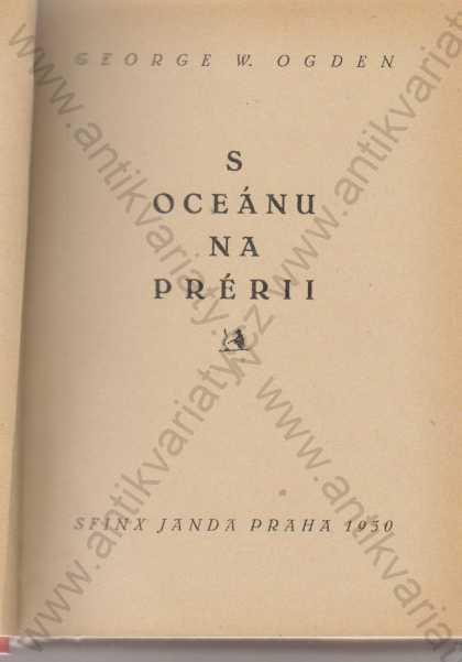 S oceánu na prérii George W.Ogden 1930 Sfinx Janda - Knihy a časopisy