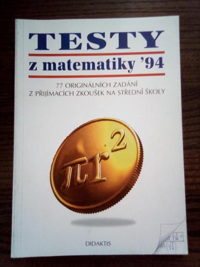 Testy z matematiky 1994 - 77 orig. zadání z přijímacích zkoušek na SŠ