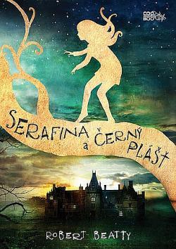 Serafina a černý plášť / Robert Beatty (fantasy, pro mládež)