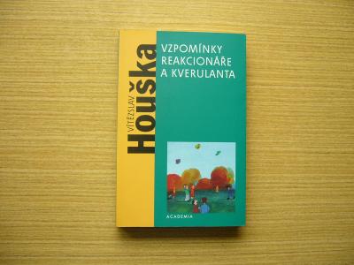 Vítězslav Houška - Vzpomínky reakcionáře a kverulanta | 2002 
