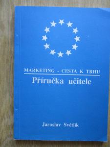 Světlík Jaroslav - Marketing -cesta k trhu příručka učitele