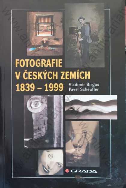 Fotografie v českých zemích 1839-1999 : chronologie - Birgus