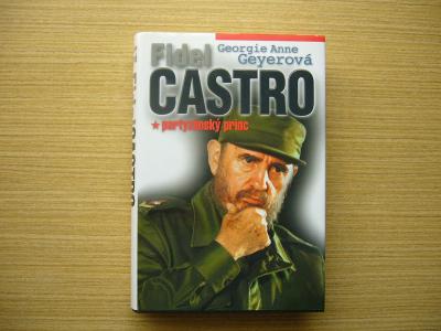 G. A. Geyer - Fidel Castro. Partyzánský princ | 2001, -a-