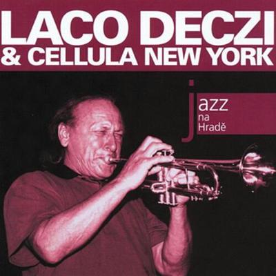 LACO DECZI & CELLULA NEW YORK: Jazz na Hradě 2008 (CD)