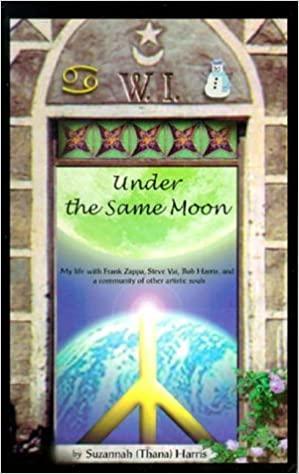 Under The Same Moon : My Life with Frank Zappa, Steve Vai, Bob Harris 