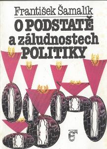 Šamalík František - O podstatě a záludnostech politiky