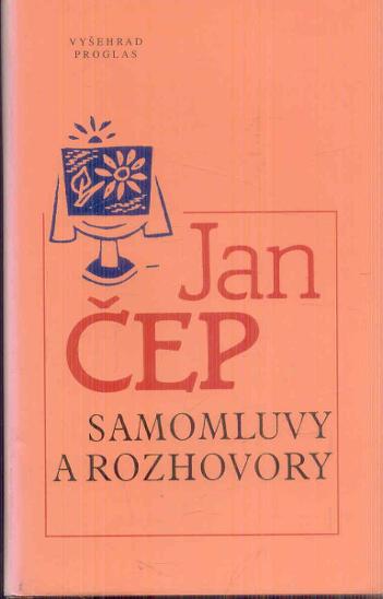 JAN ČEP - SAMOMLUVY A ROZHOVORY  - Knihy a časopisy