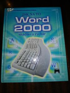 Word 2000  - Jak na to snadno a rychle, 2001