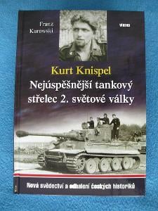 Kurt Knispel - Nejúspěšnější tank ový střelec II.sv. války F.Kurowski 