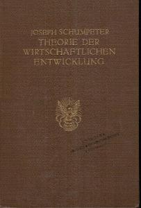 Schumpeter: Theorie der Wirtschaftlichen Entwicklung, německé vydání