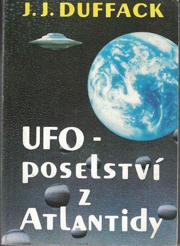 J.J. Duffack UFO – poselství z Atlantidy