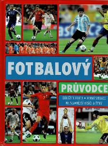 Kniha Fotbalový průvodce (fakta, herní situace, nej hráči a týmy) A4