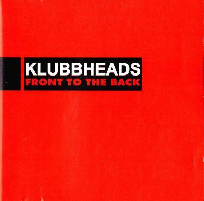 KLUBBHEADS - FRONT TO THE BACK (ALBUM)
