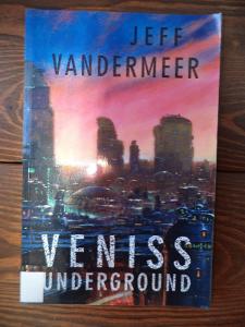 Veniss Undeground - Jeff Vandermeer