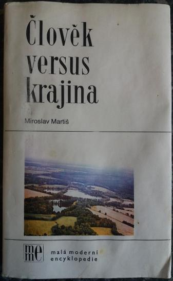 Člověk versus krajina - Martiš, Miroslav