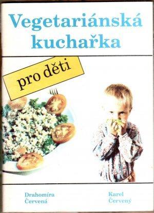Vegetariánská kuchařka pro děti / Drahomíra Červená