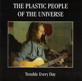 CD  The Plastic People Of The Universe ‎– Trouble Every Day   - Hudba na CD