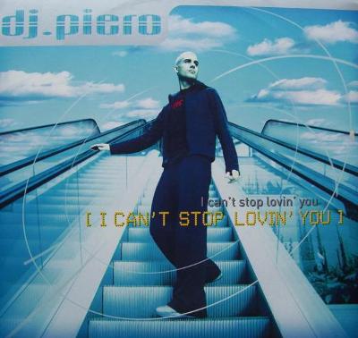 DJ PIERO - I Can't Stop Lovin' You (12"Maxi singl)´2000 TRANCE HIT