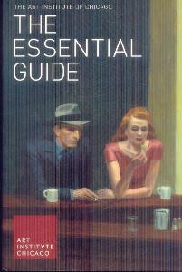 THE ESSENTIAL GUIDE - THE ART INSTITUTE OF CHICAGO