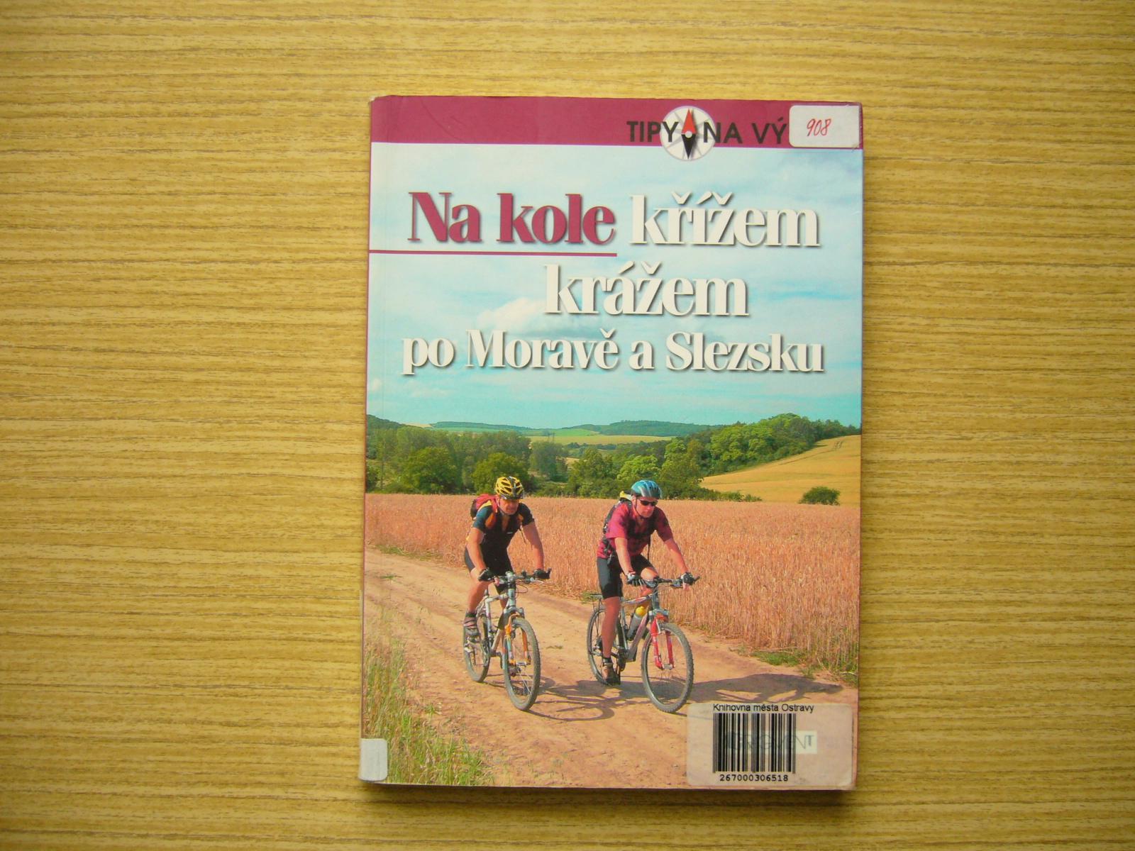 Na bicykli krížom krážom po Morave a Sliezsku | 2007 -n - Knihy a časopisy