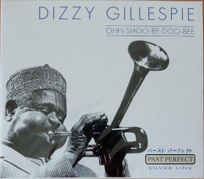 CD  Dizzy Gillespie: Ohh-Shoo-Be-Doo-Bee (PAST PERFECT, nové ve folii)