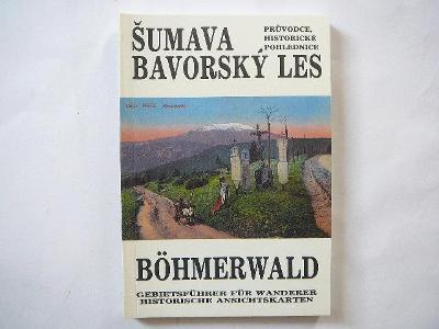 turistický průvodce ŠUMAVA - BAVORSKÝ LES + historické  pohlednice