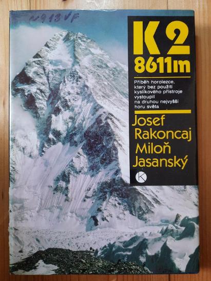 K2 8611m příběh horolezce Josef Rakoncaj Miloň Jasanský - Knihy a časopisy
