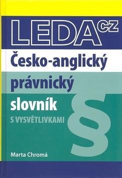 LEDA - Česko-anglický právnický slovník s vysvětlivkami / Marta Chromá - Knihy