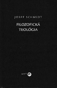J. Schmidt: Filozofická teológia, 2008, 1. vyd., jako nová!