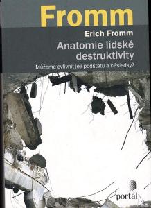 Erich Fromm: ANATOMIE LIDSKÉ DESTRUKTIVITY